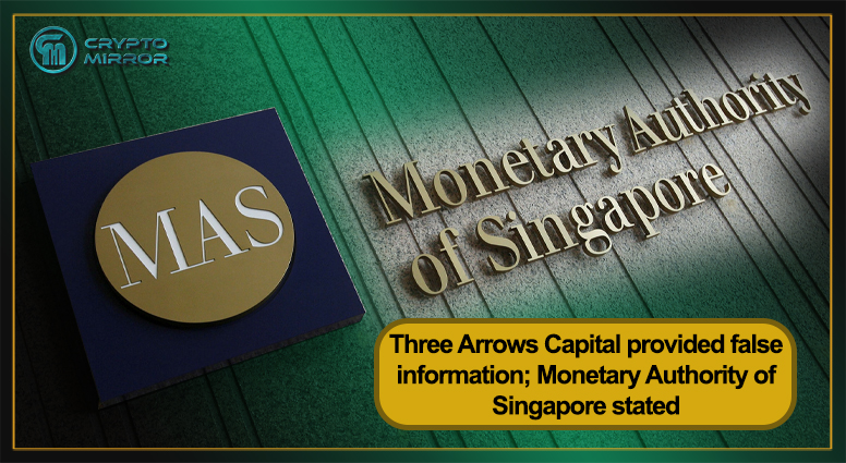 Three Arrows Capital provided false information; Monetary Authority of Singapore stated