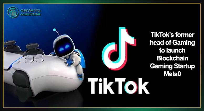 TikTok’s former head of Gaming to launch Blockchain Gaming Startup