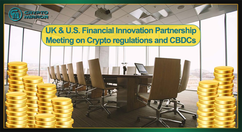 UK & U.S. Financial Innovation Partnership Meeting on Crypto regulations and CBDCs (1)