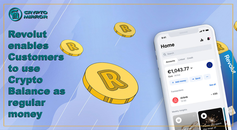 Revolut enables Customers to use Crypto Balance as regular money