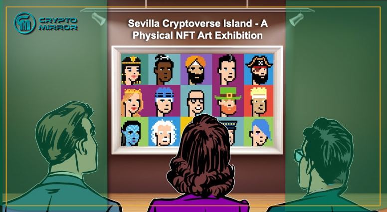 Sevilla Cryptoverse Island - A Physical NFT Art Exhibition